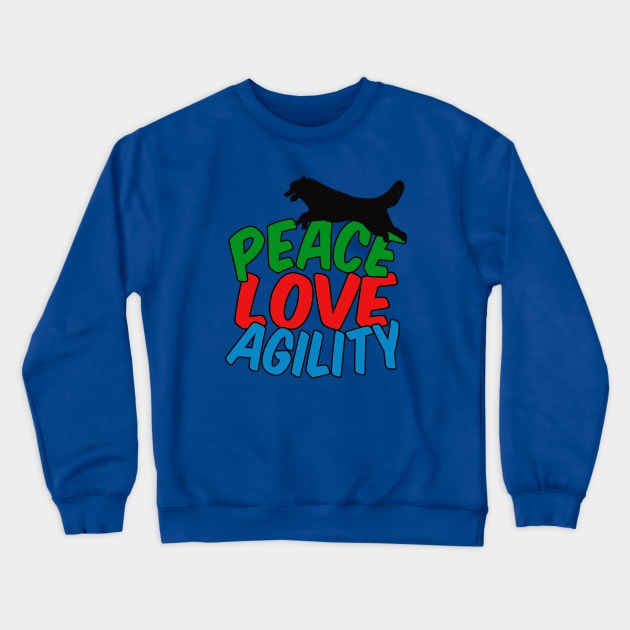 Peace Love Agility Crewneck Sweatshirt by epiclovedesigns